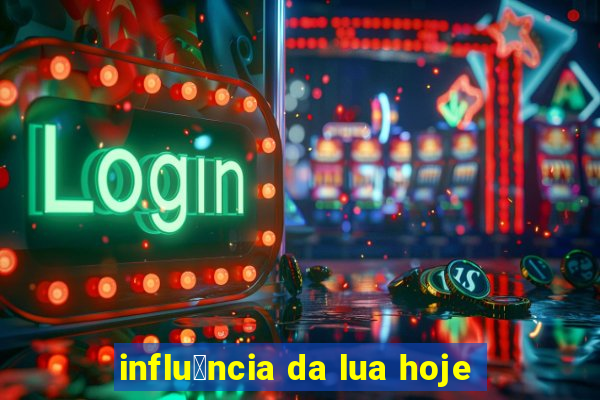 influ锚ncia da lua hoje