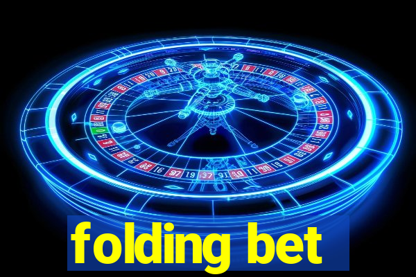 folding bet