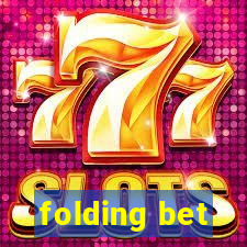 folding bet