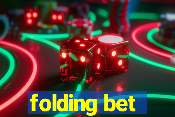 folding bet