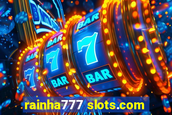 rainha777 slots.com