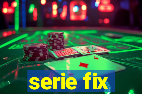 serie fix