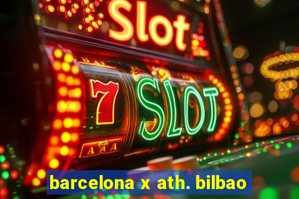 barcelona x ath. bilbao