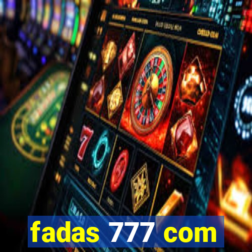 fadas 777 com