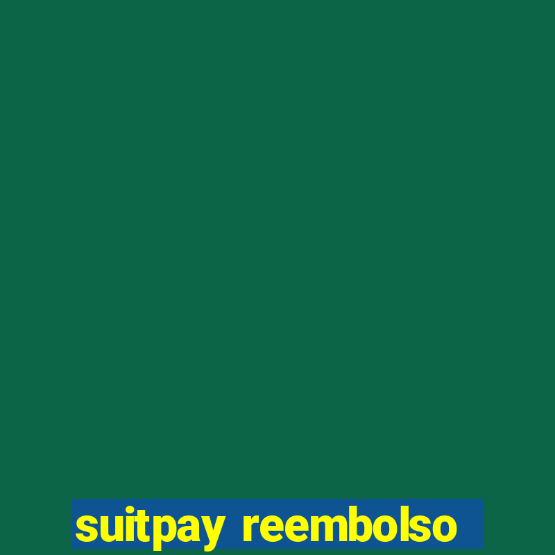 suitpay reembolso