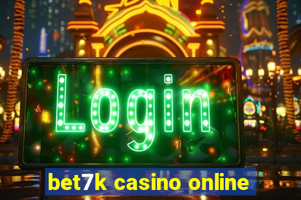 bet7k casino online