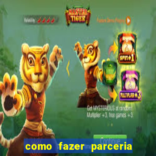 como fazer parceria com jogo do tigre