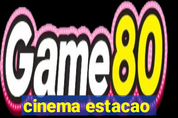 cinema estacao