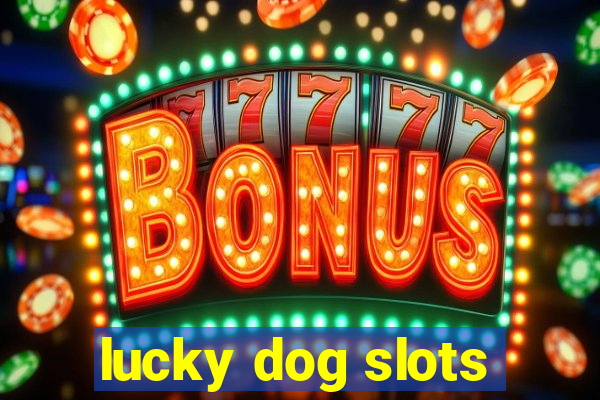 lucky dog slots