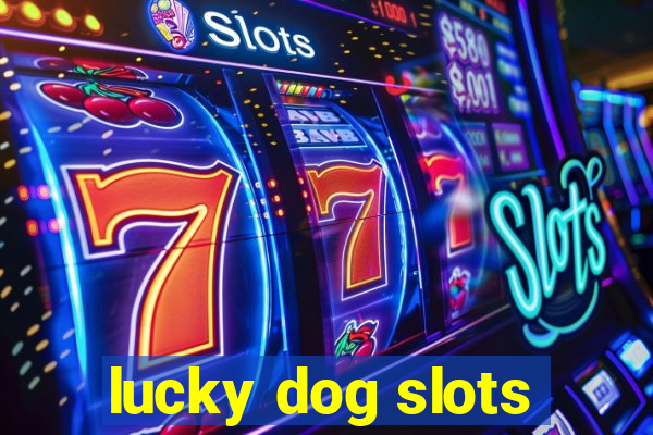 lucky dog slots