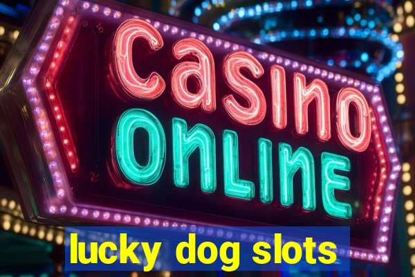 lucky dog slots