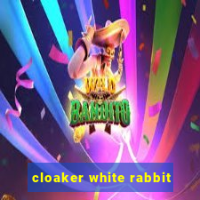 cloaker white rabbit