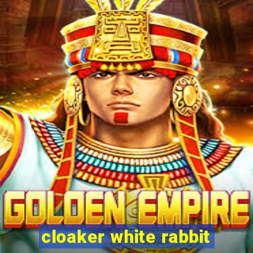 cloaker white rabbit