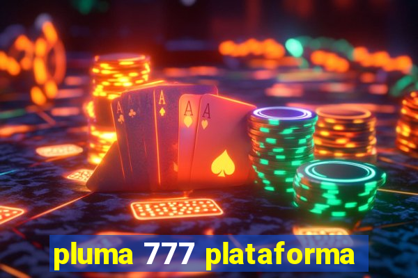 pluma 777 plataforma