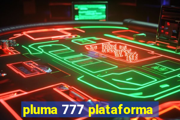 pluma 777 plataforma