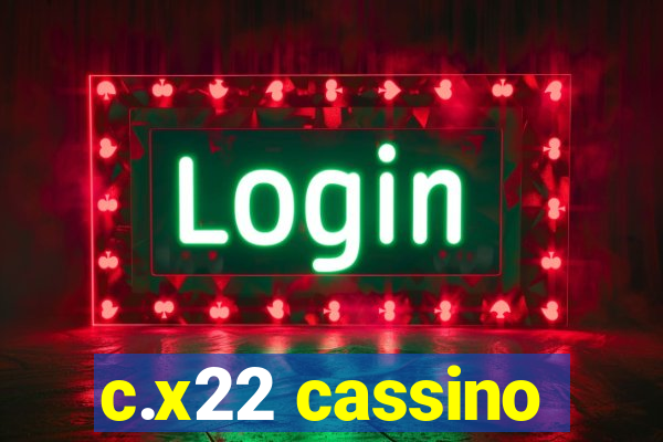 c.x22 cassino