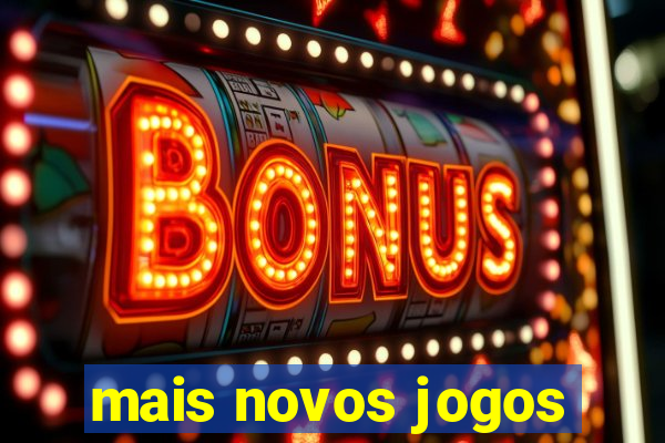 mais novos jogos