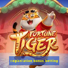 registration bonus betting