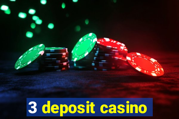 3 deposit casino