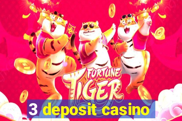 3 deposit casino