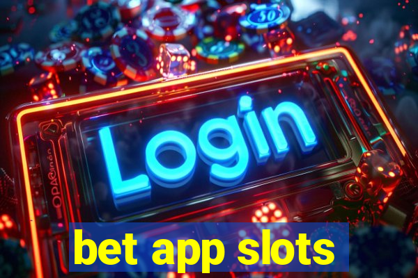 bet app slots