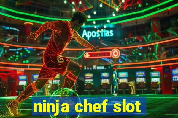 ninja chef slot