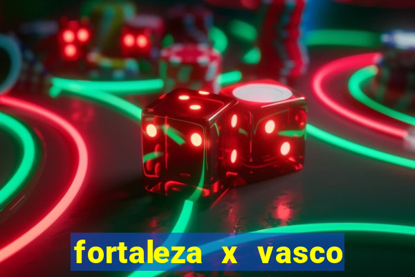 fortaleza x vasco da gama palpite