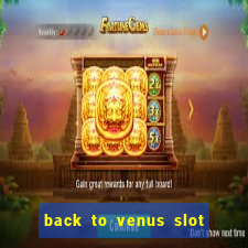 back to venus slot free play