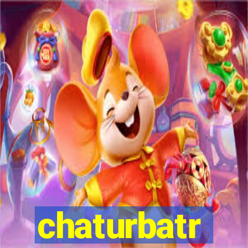 chaturbatr