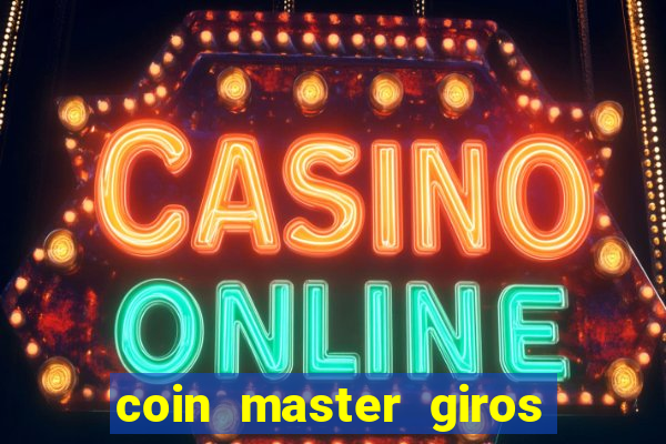 coin master giros gratis toda hora