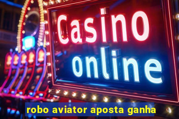 robo aviator aposta ganha