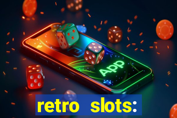 retro slots: classic slots