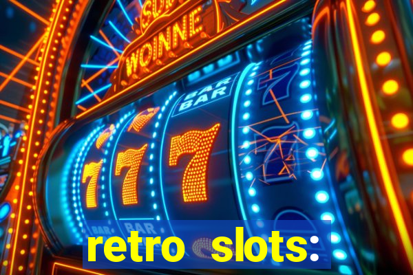 retro slots: classic slots