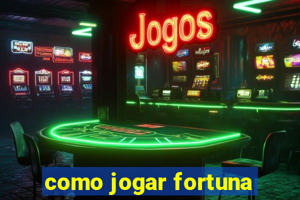 como jogar fortuna