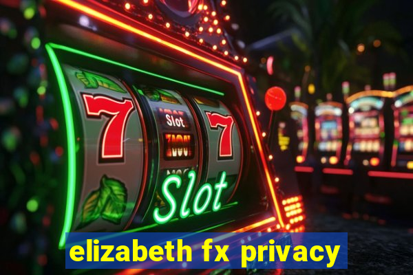 elizabeth fx privacy