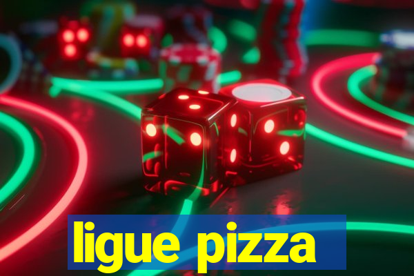 ligue pizza