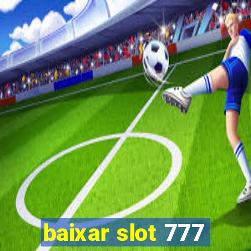 baixar slot 777