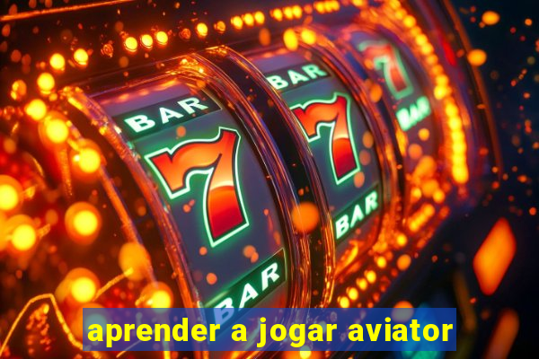 aprender a jogar aviator