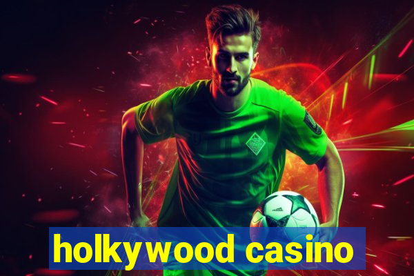 holkywood casino