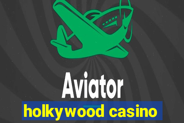 holkywood casino