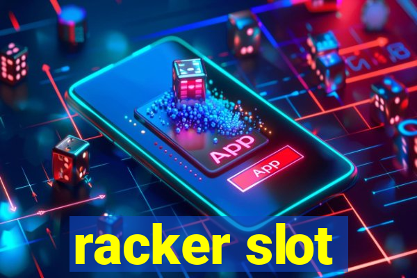 racker slot