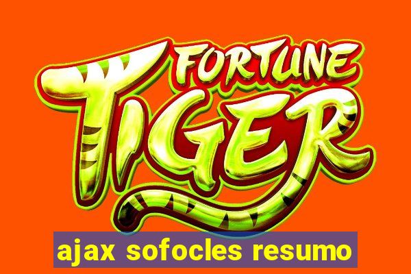 ajax sofocles resumo