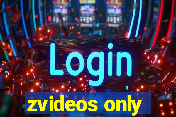 zvideos only