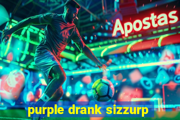 purple drank sizzurp