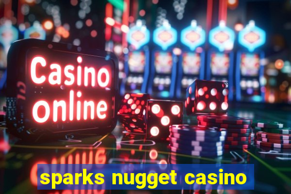 sparks nugget casino