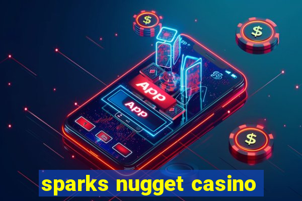 sparks nugget casino