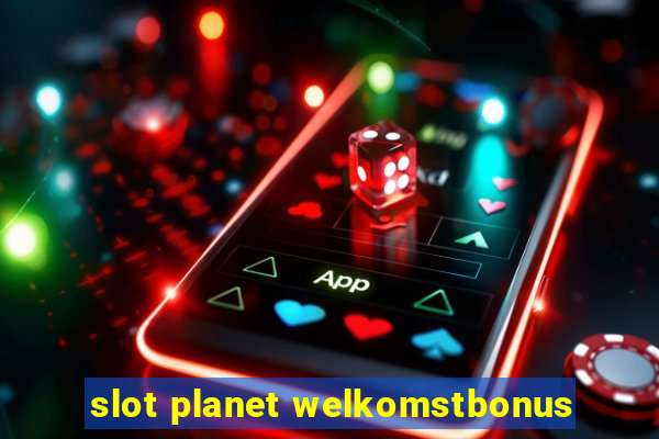 slot planet welkomstbonus