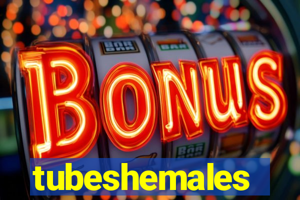 tubeshemales