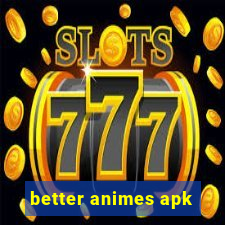 better animes apk