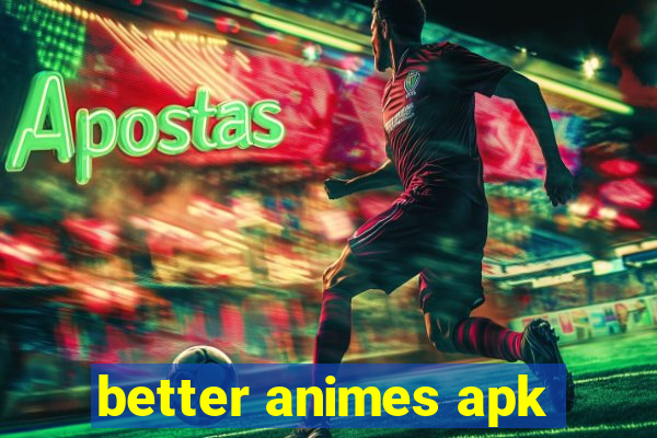 better animes apk